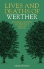 Lives and Deaths of Werther : Interpretation, Translation, and Adaptation in Europe and East Asia - Book