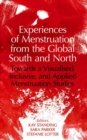 Experiences of Menstruation from the Global South and North : Towards a Visualised, Inclusive, and Applied Menstruation Studies - Book