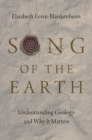 Song of the Earth : Understanding Geology and Why It Matters - eBook