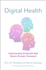 Digital Health : Understanding the Benefit-Risk Patient-Provider Framework - eBook