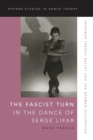 The Fascist Turn in the Dance of Serge Lifar : Interwar French Ballet and the German Occupation - Book
