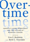 Overtime : America's Aging Workforce and the Future of Working Longer - Book