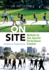 On Site : Methods for Site-Specific Performance Creation - Book