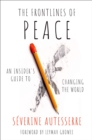 The Frontlines of Peace : An Insider's Guide to Changing the World - eBook