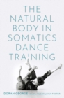 The Natural Body in Somatics Dance Training - Book