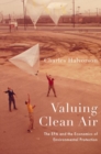 Valuing Clean Air : The EPA and the Economics of Environmental Protection - Book