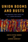 Union Booms and Busts : The Ongoing Fight Over the U.S. Labor Movement - Book