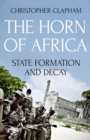 The Horn of Africa : State Formation and Decay - eBook