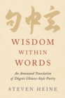 Wisdom within Words : An Annotated Translation of D?gen's Chinese-Style Poetry - eBook