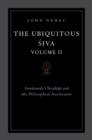 The Ubiquitous Siva Volume II : Somananda's Sivadrsti and His Philosophical Interlocutors - eBook
