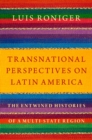 Transnational Perspectives on Latin America : The Entwined Histories of a Multi-State Region - eBook