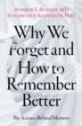 Why We Forget and How To Remember Better : The Science Behind Memory - Book