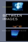 Between Images : Montage and the Problem of Relation - Book