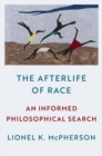The Afterlife of Race : An Informed Philosophical Search - Book