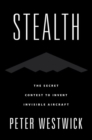 Stealth : The Secret Contest to Invent Invisible Aircraft - Book