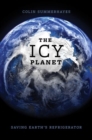 The Icy Planet : Saving Earth's Refrigerator - Book