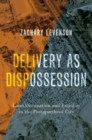 Delivery as Dispossession : Land Occupation and Eviction in the Postapartheid City - Book