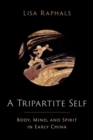 A Tripartite Self : Mind, Body, and Spirit in Early China - Book