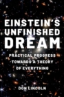 Einstein's Unfinished Dream : Practical Progress Towards a Theory of Everything - Book