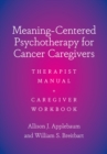 Meaning-Centered Psychotherapy for Cancer Caregivers : Therapist Manual and Caregiver Workbook - eBook
