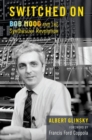 Switched On : Bob Moog and the Synthesizer Revolution - Book
