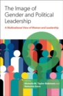 The Image of Gender and Political Leadership : A Multinational View of Women and Leadership - Book