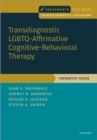 Transdiagnostic LGBTQ-Affirmative Cognitive-Behavioral Therapy : Therapist Guide - eBook