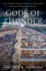 Gods of Thunder : How Climate Change, Travel, and Spirituality Reshaped Precolonial America - eBook