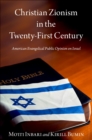 Christian Zionism in the Twenty-First Century : American Evangelical Opinion on Israel - eBook