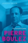 Pierre Boulez : The Formative Years - Book