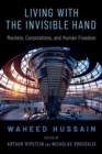 Living with the Invisible Hand : Markets, Corporations, and Human Freedom - eBook