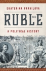 The Ruble : A Political History - Book