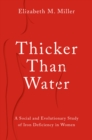 Thicker Than Water : A Social and Evolutionary Study of Iron Deficiency in Women - eBook