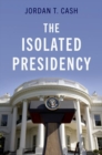 The Isolated Presidency - Book