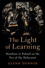 The Light of Learning : Hasidism in Poland on the Eve of the Holocaust - Book
