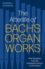 The Afterlife of Bach's Organ Works : Their Reception from the Nineteenth Century to the Present - Book