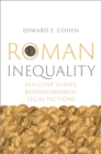 Roman Inequality : Affluent Slaves, Businesswomen, Legal Fictions - eBook