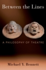 Between the Lines : A Philosophy of Theatre - Book