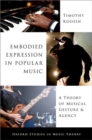 Embodied Expression in Popular Music : A Theory of Musical Gesture and Agency - Book