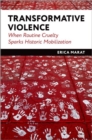 Transformative Violence : When Routine Cruelty Sparks Historic Mobilization - Book