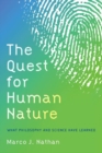 The Quest for Human Nature : What Philosophy and Science Have Learned - Book