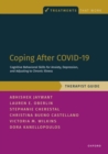 Coping After COVID-19: Cognitive Behavioral Skills for Anxiety, Depression, and Adjusting to Chronic Illness : Therapist Guide - Book