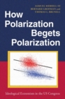 How Polarization Begets Polarization : Ideological Extremism in the US Congress - Book