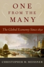 One From the Many : The Global Economy Since 1850 - Book