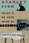 There's No Such Thing As Free Speech : And It's a Good Thing, Too - eBook