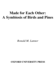 Made for Each Other : A Symbiosis of Birds and Pines - eBook