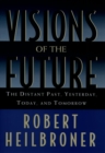 Visions of the Future : The Distant Past, Yesterday, Today, and Tomorrow - eBook