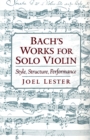Bach's Works for Solo Violin : Style, Structure, Performance - eBook