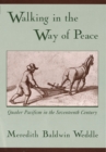 Walking in the Way of Peace : Quaker Pacifism in the Seventeenth Century - eBook