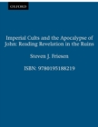 Imperial Cults and the Apocalypse of John : Reading Revelation in the Ruins - eBook